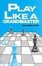 Cover of "Play Like A Grandmaster"