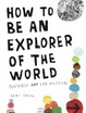 Cover of How to be an Explorer of the World