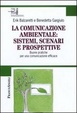 Cover of La comunicazione ambientale: sistemi, scenari e prospettive. Buone pratiche per una comunicazione efficace