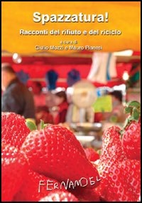 Immagine di Spazzatura! Racconti del rifiuto e del riciclo