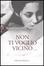 Cover of Non ti voglio vicino