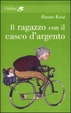 Cover of Il ragazzo con il casco d'argento