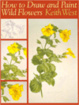 Cover of How to Draw and Paint Wild Flowers