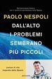 Cover of Dall'alto i problemi sembrano più piccoli