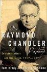 The Raymond Chandler Papers : Selected Letters and Nonfiction 1909-1959