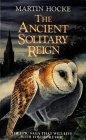 THE ANCIENT SOLITARY REIGN The Epic Saga that will live with you-for ever!