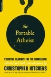 The Portable Atheist : Essential Readings for the Non-believer
