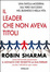 Cover of Il leader che non aveva titoli. Una favola moderna sul vero successo nel business e nella vita
