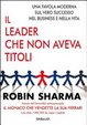 Cover of Il leader che non aveva titoli. Una favola moderna sul vero successo nel business e nella vita