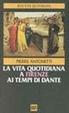 Cover of La vita quotidiana a Firenze ai tempi di Dante