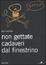 Cover of Non gettate i cadaveri dal finestrino