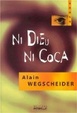 Cover of Ni Dieu ni coca : roman