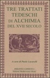 Cover of Tre trattati tedeschi di alchimia del XVII secolo