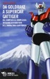 Cover of Da Goldrake a Supercar Gattiger. Vortice di luce fra le stelle