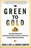 Green to Gold : How Smart Companies Use Environmental Strategy to Innovate, Create Value, and Build Competitive Advantage