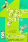 The Girlfriends' Guide to Toddlers