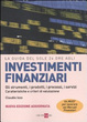 Cover of La guida del Sole 24 Ore agli investimenti finanziari. Gli strumenti, i prodotti, i processi, i servizi. Caratteristiche e criteri di valutazione