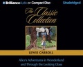 Alice's Adventures in Wonderland and Through the Looking Glass (Classic Collection (Brilliance Audio))
