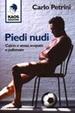 Cover of Piedi nudi. Calcio e sesso, scopate e pallonate