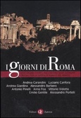 I giorni di Roma Nove grandi storici raccontano nove giornate cruciali per la storia di Roma e del mondo