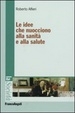 Cover of Le idee che nuociono alla sanità e alla salute