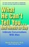 Cover of What He Can't Tell you...and Needs to Say