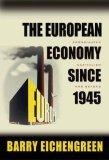 The European Economy since 1945 : Coordinated Capitalism and Beyond (Princeton Economic History of the Western World)