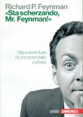 « Sta scherzando Mr. Feynman! » Vita e avventure di uno scienziato curioso