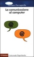 Cover of La comunicazione al computer