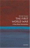 The First World War : A Very Short Introduction (Very Short Introductions)