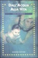 Cover of Dall'acqua alla vita