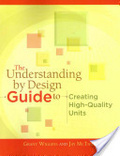 The understanding by design guide to creating high-quality units