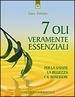 Cover of Sette oli veramente essenziali. Per la salute, la bellezza e il benessere