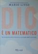 Cover of Dio è un matematico. La scoperta delle formule nascoste dell'universo