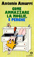 Cover of Come ammazzare la moglie, e perché
