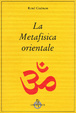 Cover of La metafisica orientale