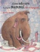Cover of Come educare il proprio mammuth (da compagnia)