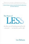 Power of Less, The : The Fine Art of Limiting Yourself to the Essential...in Business and in Life