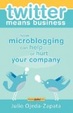 Cover of Twitter Means Business: How Microblogging Can Help Or Hurt Your Company