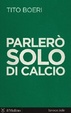 Cover of Parlerò solo di calcio