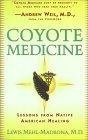 Coyote Medicine : Lessons from Native American Healing