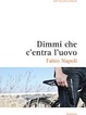 Cover of Dimmi che c'entra l'uovo