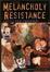Cover of The Melancholy of Resistance