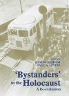 'Bystanders' to the Holocaust : A Re-evaluation