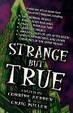 Cover of Strange But True