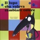 Cover of Il lupo che voleva cambiare colore