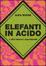 Cover of Elefanti in acido