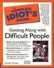 Cover of The Complete Idiot's Guide to Getting Along with Difficult People