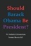Cover of 'Should Barack Obama Be President? DREAMS FROM MY FATHER, AUDACITY OF HOPE, ... Obama in '08?'