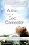 Cover of "Autism and the God Connection"